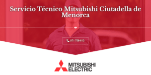 Servicio Técnico Mitsubishi Ciutadella de Menorca 971727793