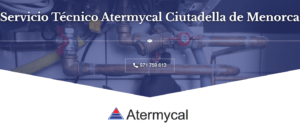 Servicio Técnico Atermycal Ciutadella de Menorca 971727793