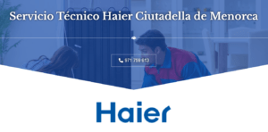 *Servicio Técnico Haier Ciutadella de Menorca 971727793