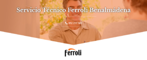 Servicio Técnico Ferroli Benalmadena 952210452