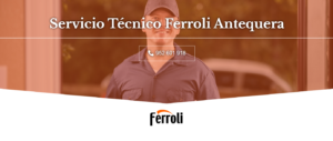 Servicio Técnico Ferroli Antequera 952210452