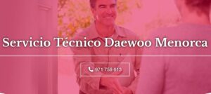 Servicio Técnico Daewoo Menorca 971727793