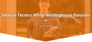 Servicio Técnico White Westinghouse Banyoles 972396313