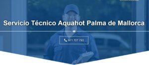 Servicio Técnico Aquahot Palma de Mallorca 971727793