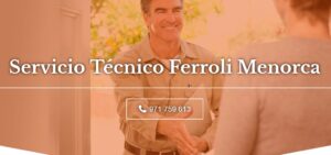 Servicio Técnico Ferroli Menorca 971727793