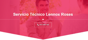 Servicio Técnico Lennox Roses 972396313