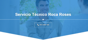 Servicio Técnico Roca Roses 972396313