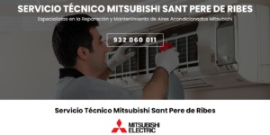 Servicio Técnico Mitsubishi Sant Pere de Ribes 934242687