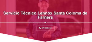Servicio Técnico Lennox Santa Coloma de Farners 972396313