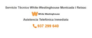 Servicio Técnico White-Westinghouse Montcada i Reixac 934242687