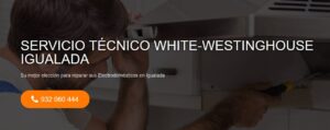 Servicio Técnico White-Westinghouse Igualada 934242687