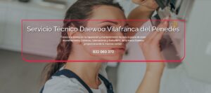 Servicio Técnico Daewoo Vilafranca del Penedès 934242687