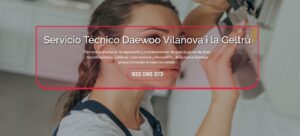 Servicio Técnico Daewoo Vilanova i la Geltrú 934242687