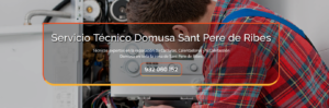 Servicio Técnico Domusa Sant Pere de Ribes 934242687