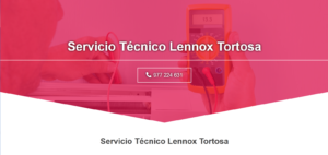 Servicio Técnico Lennox Tortosa 977208381