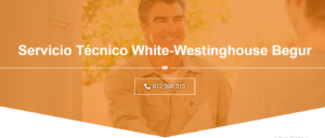 Servicio Técnico White Westinghouse Begur 972396313