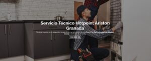 Servicio Técnico Hotpoint-Ariston Granada 958210644