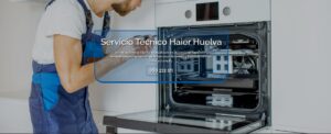 Servicio Técnico Haier Huelva 959246407