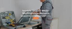 Servicio Técnico White-Westinghouse Menorca 971727793