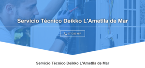 Servicio Técnico Deikko L’Ametlla de Mar 977208381