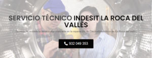 Servicio Técnico Indesit Roca Del Valles 934242687