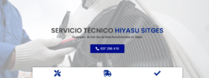 Servicio Técnico Hiyasu Sitges 934242687
