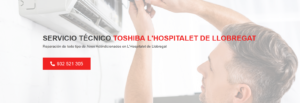 Servicio Técnico Toshiba L´Hospitalet de Llobregat 934242687