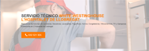 Servicio Técnico White-Westinghouse L´Hospitalet de Llobregat 934242687