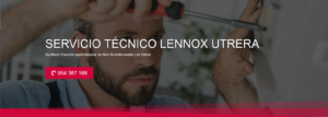 Servicio Técnico Lennox Utrera 954341171